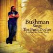 Bushman Sings The Bush Doctor