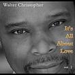 Walter Christopher: Vol.2 -it' s All About Love