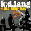 K.d.Lang & The Siss Boom Bang: Sing It Loud