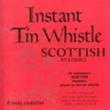 Instant Tin Whistle: Scottish Melodies