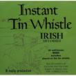 Instant Tin Whistle: Irish Melodies