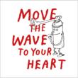 Move The Wave To Your Heart