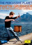 The Percussive Planet : Grubinger, The Percussive Planet Ensemble