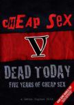 Dead Today: Five Years Of Cheap Sex