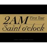 2011 2AM FIRST TOUR DVD: Saint o' clock