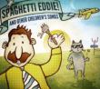 Spaghetti Eddie & Other Children' s Songs
