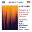 Piano Concerto, Second Rhapsody, I Got Rhythm Variations : O.Weiss(P)Falletta / Buffalo Philharmonic