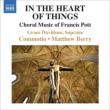 In The Heart of Things -Choral Music : M.Berry / Commotio, G.Davidson(S)