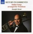 Joseph Alessi: Return To Sorrento-italian Songs Arranged For Trombone