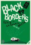BLACK BORDERS LIVE IN AKASAKA BLITZ 2011/05/22
