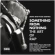 Something From Nothing: The Art Of Rap
