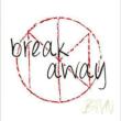 Break Away