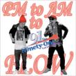PM TO AM TO FLOW