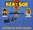 Ken & Bob Escape To Jazz Island