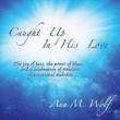 Caught Up In His Love