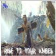 Rise To Your Knees