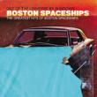 Greatest Hits Of Boston Spaceships (Out Of The Universe By Sundown)