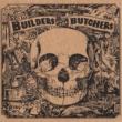 Builders & The Butchers