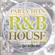 Party Hits -R&B House-Best 50 Mixed By Dj Hiroki