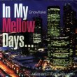 In My Mellow Days-Snowflake-