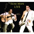 Slim Man Live