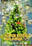 SUPER DISCO Hits FINAL!!! -Soshite Densetsue @ Saitama Super Arena