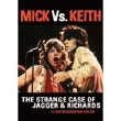 Mick Vs Keith: The Strange Case Of Jagger & Richards