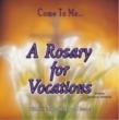 Come To Me A Rosary For Vocations