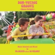 Bon-Voyage Groove -Dance Delight-Music Selected And Mixed By Mr.Beats A.K.A.Dj Celory