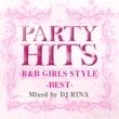 Party Hits R&B Girls Style -Best-Mixed By Dj Rina