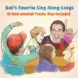 Bob' s Favorite Sing Along Songs