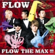 FLOW THE MAX!!! (+DVD)yՁz