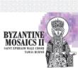 Byzantine Mosaics Vol.2: Bubno / St Ephraim Male Cho