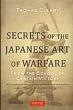 Secrets Of The Japanese Art Of Warfare An Annotated Translatio