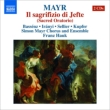 Il Sagrifizio di Jefte : F.Hauk / Simon Mayr Ensemble, Bassenz, Iranyi, Sellier, etc (2CD)