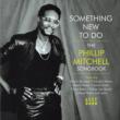 Something New To Do Phillip Mitchell Songbook