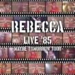 Rebecca Live `85 -Maybe Tomorrow Tour-