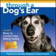 Through A Dog' s Ear 1: Music Comfort Your Elderly