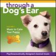 Through A Dog' s Ear 1: Music To Calm Your Puppy