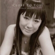 Close To You