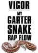 My Garter Snake Rap Flow