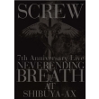 7th Anniversary Live NEVERENDING BREATH AT SHIBUYA-AX yՁz
