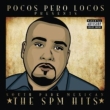 Pocos Pero Locos Presents: The Spm Hits