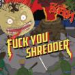 Fuck You Shredder