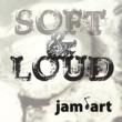 Soft & Loud