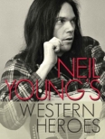 Neil Young' s Western Heroes