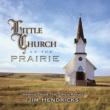 Little Church On The Prairie: Hymns From Open Rang