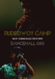 Rudebwoy Camp-Dig Up/Scenario Release Tour In Tokyo-`dancehall Gig`