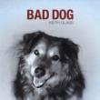Bad Dog