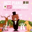 Cafe De Nagareru Jazz Piano 20 The Best Love Songs -Bitter&Sweet Love-